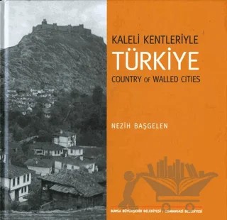 Kaleli Kentleriyle Türkiye - Country Of Walled Cities – Nezih Başgelen – Arkeoloji ve Sanat Yayınları kitap kapağı