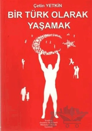 Bir Türk Olarak Yaşamak – Çetin Yetkin – Yeniden Anadolu ve Rumeli Müdafaa-i Hukuk Yayınları kitap kapağı