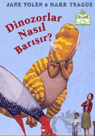 Dinozorlar Nasıl Barışır? – Jane Yolen – Beyaz Balina Yayınları kitap kapağı