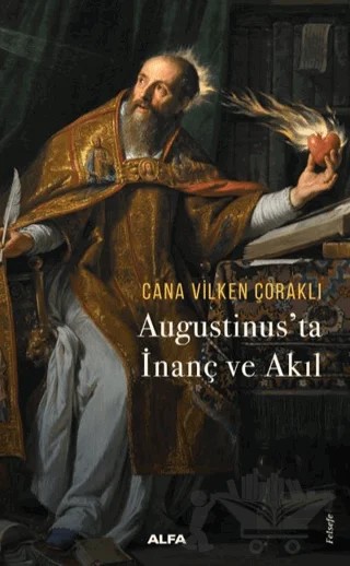 Augustinus'ta İnanç ve Akıl – Cana Vilken Çoraklı – Alfa Yayınları kitap kapağı