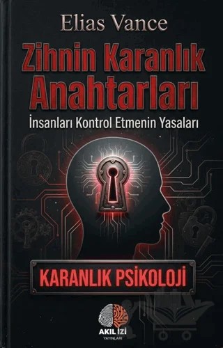 Zihnin Karanlık Anahtarları Karanlık Psikoloji – Elias Vance – Akıl İzi Yayınları kitap kapağı