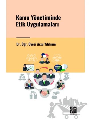 Kamu Yönetiminde Etik Uygulamaları – Arzu Yıldırım – Gazi Kitabevi kitap kapağı