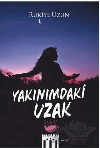 Yakınımdaki Uzak – Rukiye Uzun – Patara Kitap kitap kapağı
