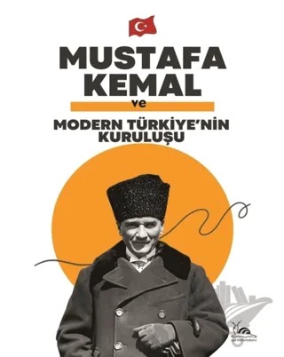 Mustafa Kemal ve Ulusal Bir Devletin Doğuşu – Kolektif – Sarmal Kitabevi kitap kapağı