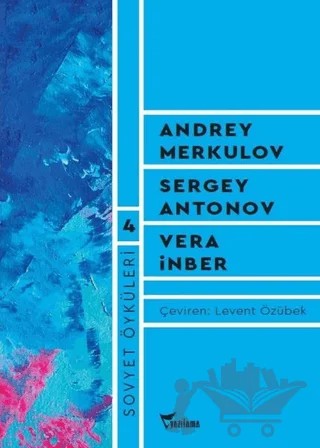 Sovyet Öyküleri - 4 – Andrey Merkulov, Sergey Antonov, Vera İnber – Yazılama Yayınevi kitap kapağı