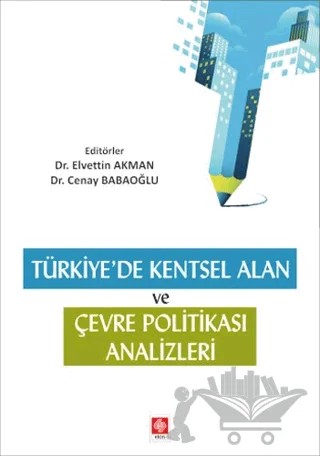 Türkiye'de Kentsel Alan ve Çevresel Politika Analizleri – Cenay Babaoğlu, Elvettin Akman – Ekin Basım Yayın kitap kapağı