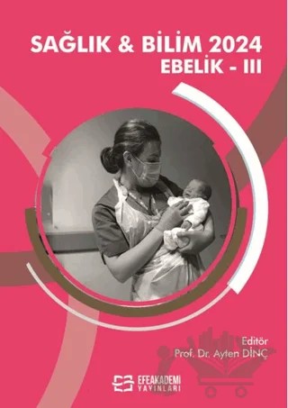Sağlık & Bilim 2024: Ebelik-III – Kolektif – Efe Akademi Yayınları kitap kapağı