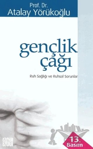 Gençlik Çağı Ruh Sağlığı ve Ruhsal Sorunları – Atalay Yörükoğlu – Özgür Yayınları kitap kapağı