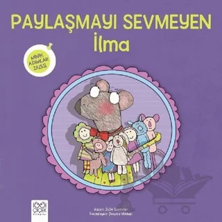 Paylaşmayı Sevmeyen İlma - Minik Adımlar Dizisi – Julie Gassman – 1001 Çiçek Kitaplar kitap kapağı
