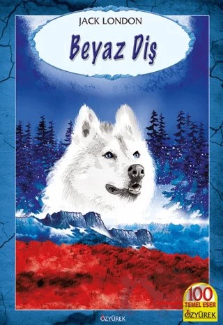 Beyaz Diş – Jack London – Özyürek Yayınları kitap kapağı