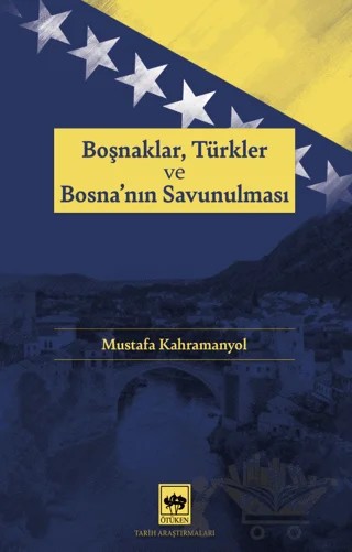 Boşnaklar, Türkler ve Bosna'nın Savunulması – Mustafa Kahramanyol – Ötüken Neşriyat kitap kapağı