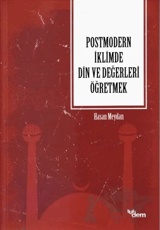 Postmodern İklimde Din ve Değerleri Öğretmek – Hasan Meydan – Dem Yayınları kitap kapağı