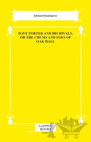 Dave Porter and His Rivals, or the Chums and Foes of Oak Hall – Edward Stratemeyer – Capitol Books kitap kapağı