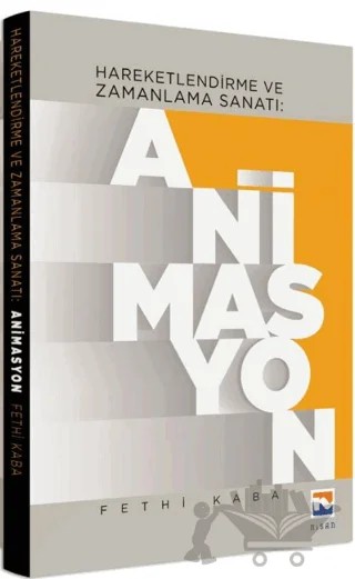 Hareketlendirme ve Zamanlama Sanatı: Animasyon – Fethi Kaba – Nisan Kitabevi kitap kapağı