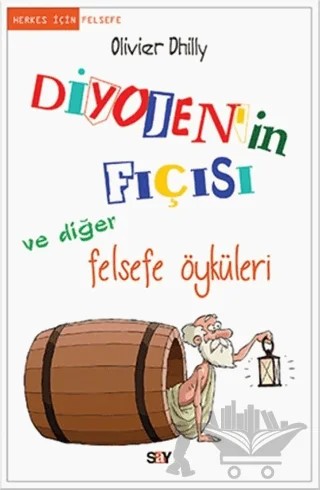 Diyojen'in Fıçısı ve Diğer Felsefe Öyküleri – Oliver Dhilly – Say Yayınları kitap kapağı