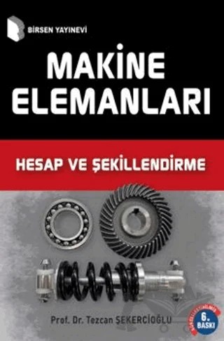 Makine Elemanları Hesap Şekillendirme – Tezcan Şekercioğlu – Birsen Yayınevi kitap kapağı