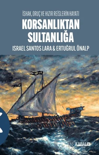 Korsanlıktan Sultanlığa – Ertuğrul Önalp, İsrael Santos Lara – Kabalcı Yayınevi - Doruk Yayınları kitap kapağı