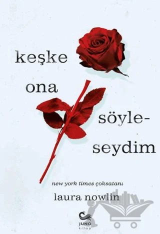 Keşke Ona Söyleseydim – Laura Nowlin – Juno Kitap kitap kapağı