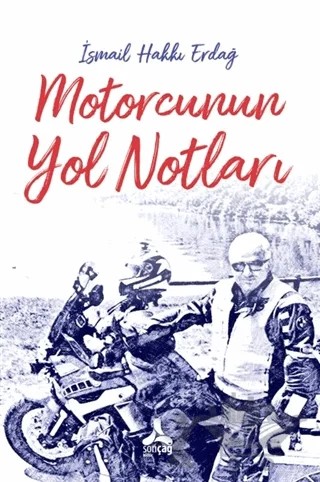 Motorcunun Yol Notları – İsmail Hakkı Erdağ – Sonçağ Yayınları kitap kapağı