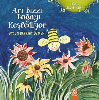 Arı Bızzi Doğayı Keşfediyor – Aysun Berktay Özmen – Altın Kitaplar kitap kapağı