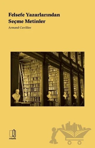 Felsefe Yazarlarından Seçme Metinler – Armand Cuvillier – Retorik kitap kapağı