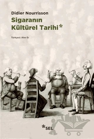 Sigaranın Kültürel Tarihi – Didier Nourrisson – Sel Yayıncılık kitap kapağı