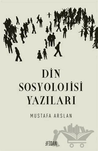 Din Sosyolojisi Yazıları – Mustafa Arslan – Fidan Kitap kitap kapağı