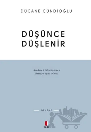 Düşünce Düşlenir – Dücane Cündioğlu – Kapı Yayınları kitap kapağı