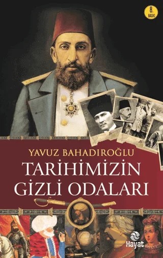 Tarihimizin Gizli Odaları – Yavuz Bahadıroğlu – Hayat Yayınları kitap kapağı
