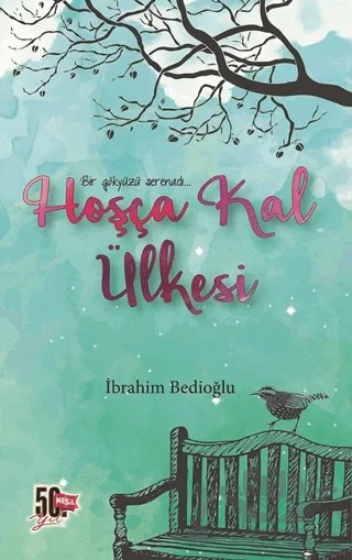 Hoşça Kal Ülkesi – İbrahim Bedioğlu – Nesil Yayınları kitap kapağı