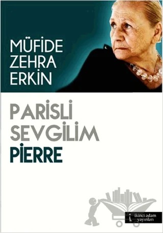 Parisli Sevgilim Pierre – Müfide Zehra Erkin – İkinci Adam Yayınları kitap kapağı