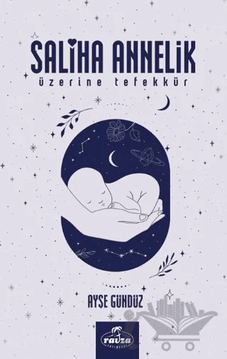 Saliha Annelik Üzerine Tefekkür – Ayşe Gündüz – Ravza Yayınları kitap kapağı