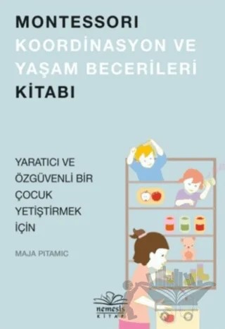 Montessori Koordinasyon ve Yaşam Becerileri Kitabı – Maja Pitamic – Nemesis Kitap kitap kapağı