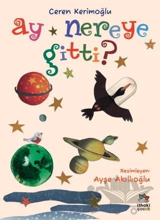 Ay Nereye Gitti? – Ceren Kerimoğlu – İthaki Çocuk Yayınları kitap kapağı