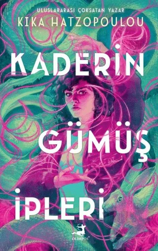 Kaderin Gümüş İpleri – Kika Hatzopoulou – Olimpos Yayınları kitap kapağı