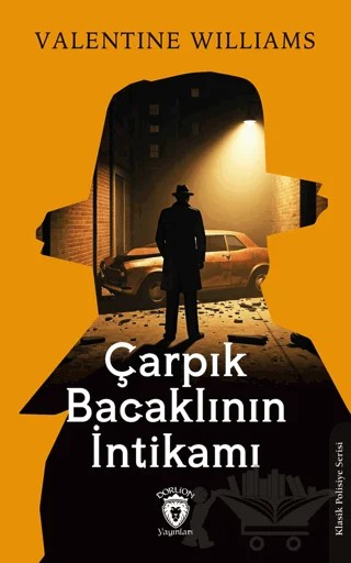 Çarpık Bacaklının İntikamı – Valentine Williams – Dorlion Yayınları kitap kapağı