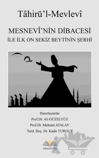 Mesnevi’nin Dibacesi İle İlk On Sekiz Beytinin Şerhi – Ali Güzelyüz, Kadir Turgut, Mehmet Atalay – Demavend Yayınları kitap kapağı