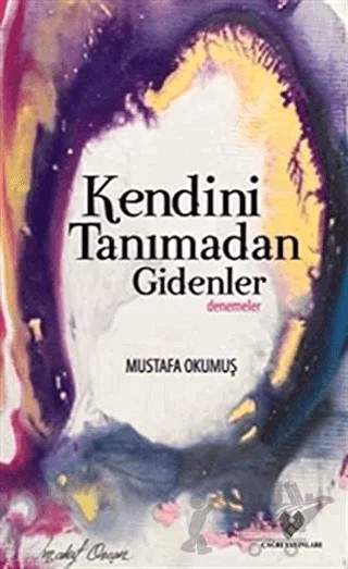 Kendini Tanımadan Gidenler – Mustafa Okumuş – Çağrı Yayınları kitap kapağı