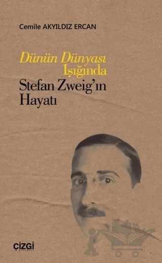 Dünün Dünyası Işığında Stefan Zweig’ın Hayatı – Cemile Akyıldız Ercan – Çizgi Kitabevi Yayınları kitap kapağı