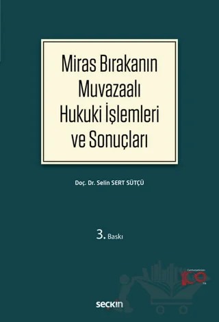 Miras Bırakanın Muvazaalı Hukuki İşlemleri ve Sonuçları – Selin Sert Sütçü – Seçkin Yayıncılık kitap kapağı