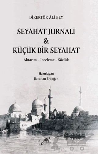 Seyahat Jurnali & Küçük Bir Seyahat/ Direktör Ali Bey – Kolektif – Paradigma Akademi Yayınları kitap kapağı