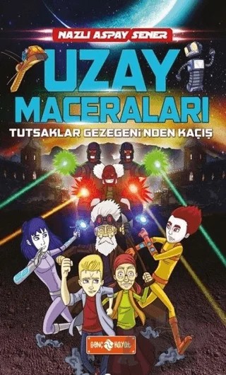 Uzay Maceraları 5 - Tutsaklar Gezegeni'nden Kaçış – Nazlı Aspay Sener – Genç Hayat kitap kapağı