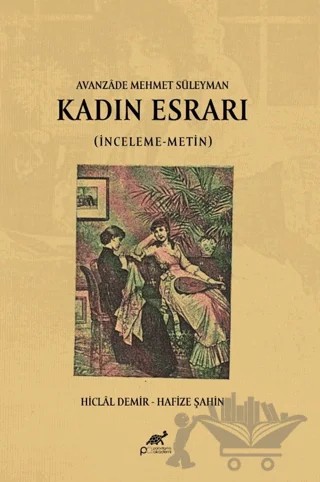 Avanzade Mehmet Süleyman Kadın Esrarı (İnceleme-Metin) – Hiclal Demir, Hafize Şahin – Paradigma Akademi Yayınları kitap kapağı