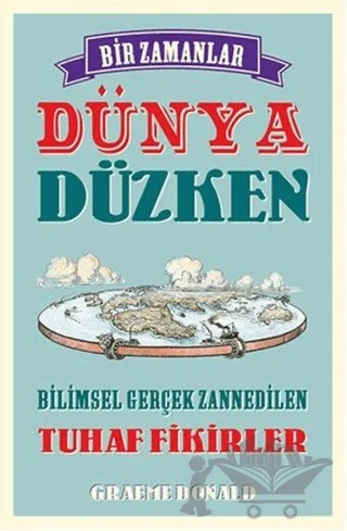 Bir Zamanlar Dünya Düzken – Graeme Donald – Maya Kitap kitap kapağı