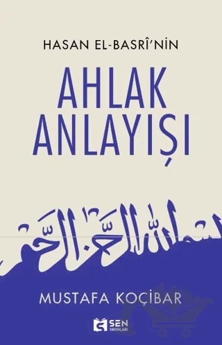 Hasan El-Basri’nin Ahlak Anlayışı – Mustafa Koçibar – Sen Yayınları kitap kapağı