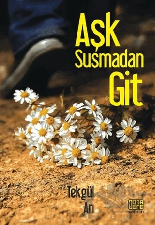 Aşk Susmadan Git – Tekgül Arı – Nota Bene Yayınları kitap kapağı