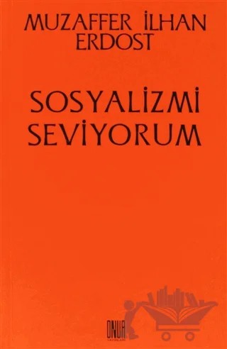 Sosyalizmi Seviyorum – Muzaffer İlhan Erdost – Sol ve Onur Yayınları kitap kapağı