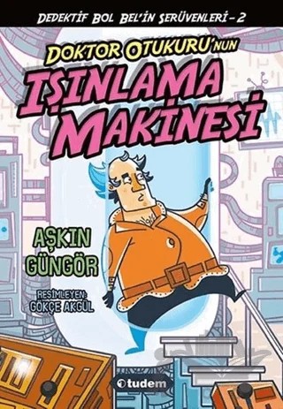 Doktor Otukuru'nun Işınlanma Makinesi – Aşkın Güngör – Tudem Yayınları kitap kapağı