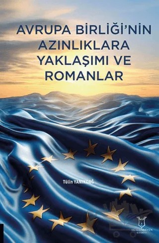 Avrupa Birliği'nin Azınlıklara Yaklaşımı ve Romanlar – Tülin Yanıkdağ – Akademisyen Kitabevi kitap kapağı