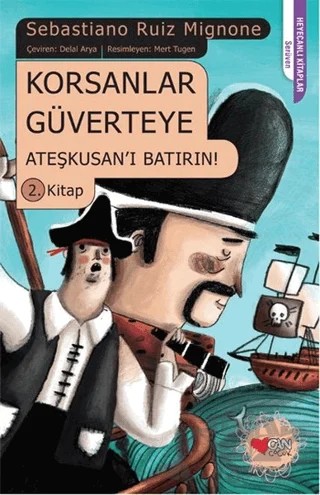 Korsanlar Güverteye Ateşkusan'ı Batırın : 2. Kitap – Sebastiano Ruiz Mignone – Can Çocuk Yayınları kitap kapağı
